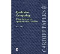 Qualitative Computing: Using Software For Qualitative Data Analysis