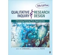 Qualitative Inquiry and Research Design: Choosing Among Five Approaches