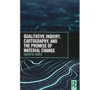 Qualitative Inquiry, Cartography, and the Promise of Material Change - [Version Originale] Inconnu (Auteur)