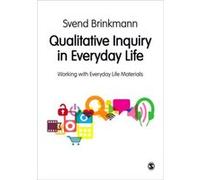 Qualitative Inquiry in Everyday Life by Svend Brinkmann Svend Brinkmann, (Auteur)