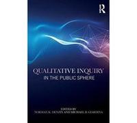 Qualitative Inquiry in the Public Sphere (International Congress of Qualitative Inquiry Series) - [Version Originale] Inconnu (Auteur)