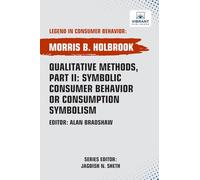 Qualitative Methods, Part II: Symbolic Consumer Behavior or Consumption Symbolism