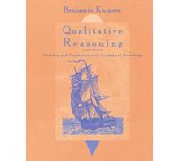 Qualitative Reasoning: Modeling and Simulation with Incomplete Knowledge