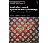 Qualitative Research Approaches for Psychotherapy: Further Reflexivity, Methodology, and Criticality