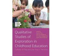 Qualitative Studies Of Exploration In Childhood Education: Cultures Of Play And Learning In Transition