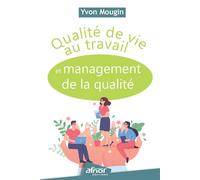 Qualité de vie au travail et management de la qualité - Yvon Mougin - Afnor - broché - Etude