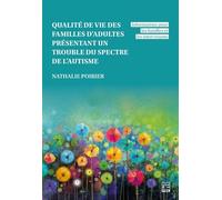 Qualité de vie des familles d'adultes présentant un trouble du spectre de l'autisme: Informations pour les familles et les intervenants