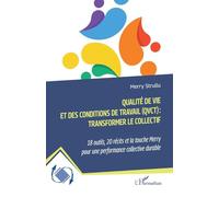 Qualité de vie et des conditions de travail (QVCT) : transformer le collectif: 18 outils, 20 récits et la touche Merry pour une performance collective durable