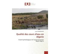 Qualité des cours d'eau en Algerie Etude hydrobilogique de l'oued Soummam Béjaia Algerie - Lyazid Abderrahim - Universitaires Europeennes - broché - Etude