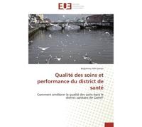 Qualité des soins et performance du district de santé Comment améliorer la qualité des soins dans le district sanitaire de Comé? - Bodjrènou Félix Sonon - Universitaires Europeennes - broché - Livre