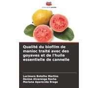 Qualité du biofilm de manioc traité avec des goyaves et de l'huile essentielle de cannelle