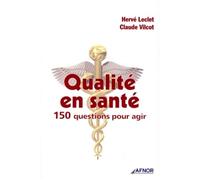 Qualité en santé 150 questions pour agir - Hervé Leclet - Afnor - broché - Guide