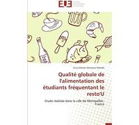 Qualité Globale De L'alimentation Des Étudiants Fréquentant Le Resto'u: Etude Réalisée Dans La Ville De Montpellier, France (Omn.Univ.Europ.)