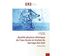 Qualite physico-chimique de l'eau brute et traitee du barrage Ain Dali Analyse d'eau - Amel Kaouachi - Universitaires Europeennes - broché - Etude