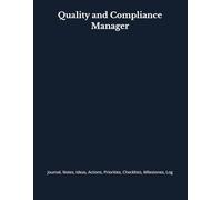 Quality and Compliance Manager: Journal, Notes, Ideas, Actions, Priorities, Checklists, Milestones, Log | Daily Goals, Time Management & Project Notes ... - Great for Office Gifts & Workplace Meetings
