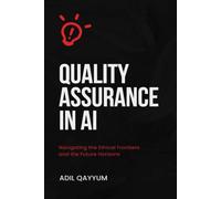 Quality Assurance In Ai: Navigating The Ethical Frontiers And The Future Horizons