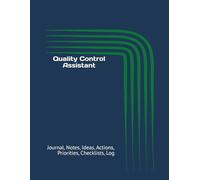 Quality Control Assistant: Journal, Notes, Ideas, Actions, Priorities, Checklists, Log | Tool for Daily Goal Setting Tracker | Time Management | ... | Project Office Book Gifts for Meetings