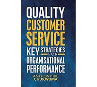 Quality Customer Service Key Strategies For Organisational Performance