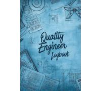 Quality Engineer Logbook: A Detailed Logbook for Tracking Non-Conformances, Root Cause Analysis (RCA), CAPAs and Continuous Improvement