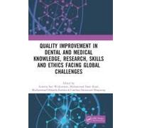 Quality Improvement In Dental And Medical Knowledge, Research, Skills And Ethics Facing Global Challenges