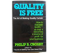 Quality Is Free: The Art of Making Quality Certain