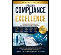 Quality Management. From Compliance to Excellence: How Healthcare Consultants Prevent Accreditation Failure and Drive Sustainable Compliance