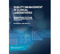 QUALITY MANAGEMENT IN CLINICAL LABORATORIES: OPTIMIZING PATIENT CARE THROUGH CONTINUOUS QUALITY IMPROVEMENT, 2ND EDITION