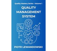 Quality Management System: A Practical Guide to Systems, Leadership, and Sustainable Improvement