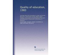 Quality of education, 1983: Hearings before the Committee on Labor and Human Resources, United States Senate, Ninety-eighth Congress, first session, ... on Excellence in Education (Volume 2)