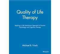Quality of Life Therapy: Applying a Life Satisfaction Approach to Positive Psychology and Cognitive Therapy