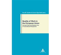 Quality of Work in the European Union Concept, Data and Debates from a Transnational Perspective - Ana M. Guillén - Peter Lang - broché - Essai