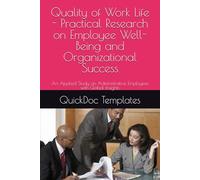Quality of Work Life - Practical Research on Employee Well-Being and Organizational Success: An Applied Study on Administrative Employees with Global Insights