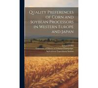 Quality Preferences Of Corn And Soybean Processors In Western Europe And Japan
