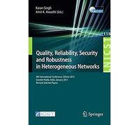 Quality, Reliability, Security And Robustness In Heterogeneous Networks