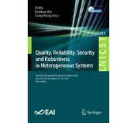 Quality, Reliability, Security And Robustness In Heterogeneous Systems : 16th Eai International Conference, Qshine 2020, Virtual Event, November 29-30, 2020, Proceedings