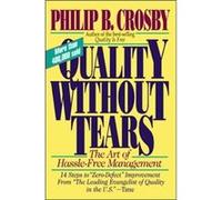 Quality Without Tears: The Art of Hassle-Free Management Philip B. Crosby (Auteur)