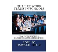 Quality Work Teams In Schools: Team Types, Functions, Challenges, And Implementation