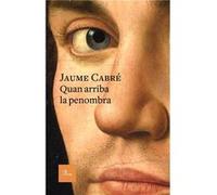 Quan Arriba La Penombra [Livre en VO] Cabré, Jaume (Auteur)