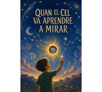 Quan el cel va aprendre a mirar: Un conte sobre la MAND, la inclusió i l’univers que habita dins de cada infant
