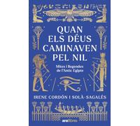 Quan els Deus caminaven pel Nil: Mites i llegendes de l'antic Egipte