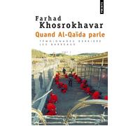 Quand Al-Qaïda parle Témoignages derrière les barreaux - Farhad Khosrokhavar - Points - Poche - Entretien