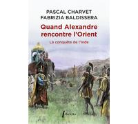 Quand Alexandre le Grand rencontre l'Orient - Pascal Charvet - Libretto - ebook (ePub) - Essai
