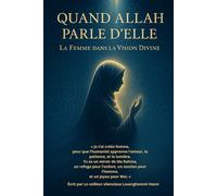 Quand Allah parle d’Elle...: La femme dans la vision divine