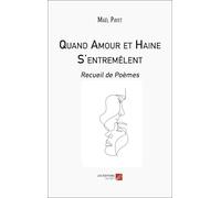 Quand Amour et Haine S'entremêlent: Recueil de Poèmes