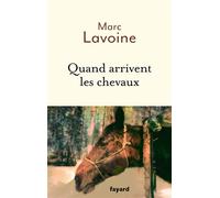Quand arrivent les chevaux - Marc Lavoine - Fayard - broché - Roman