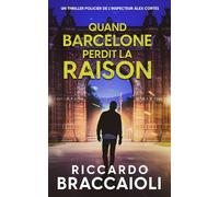 Quand Barcelone Perdit la Raison: Un thriller policier de l’inspecteur Álex Cortés