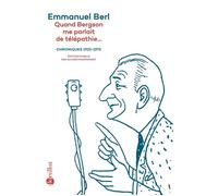 Quand Bergson me parlait de télépathie... - Chroniques 1923-1975 Emmanuel Berl (Auteur), Olivier Philipponnat (Introduction)
