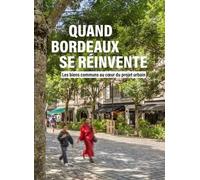 Quand Bordeaux se réinvente: Les biens communs au cur du projet urbain