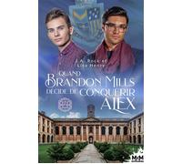Quand Brandon Mills décide de conquérir Alex Prescott College, T2 - J.A. Rock - MxM Bookmark - broché - Roman