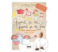 Quand ça va quand ça va pas - leur alimentation Leur alimentation expliquée aux enfants (et aux parents) - Thierry Marx - Glénat Jeunesse - cartonné - Document jeunesse dès 9 ans